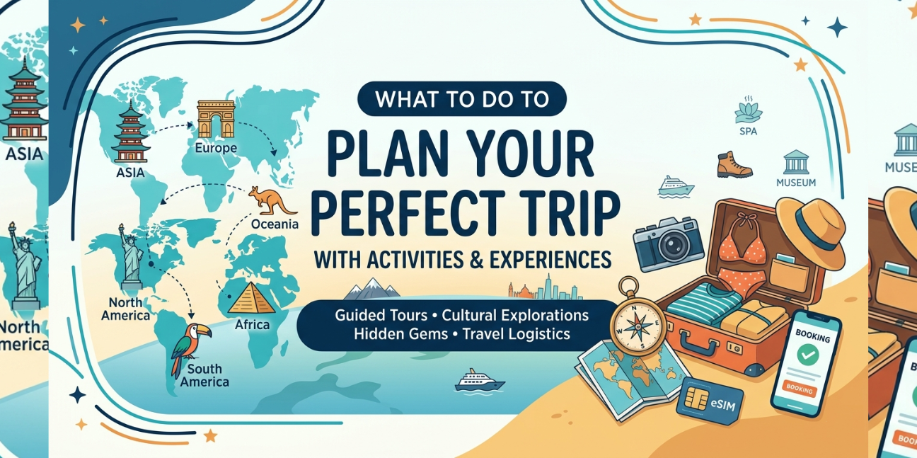 What To Do To Plan Your Perfect Trip With Activities & Experiences